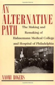 An alternative path: the making and remaking of Hahnemann Medical College and Hospital of Philadelphia