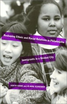 Reshaping Ethnic and Racial Relations in Philadelphia: Immigrants in a Divided City