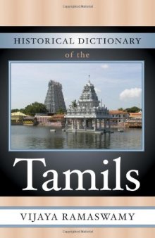Historical Dictionary of the Tamils (Historical Dictionaries of Peoples and Cultures)