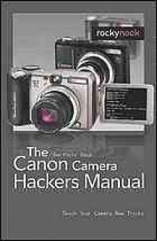 The Canon camera hackers manual : teach your camera new tricks