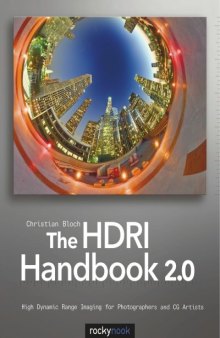 The HDRI Handbook 2.0 High Dynamic Range Imaging for Photographers and CG Artists