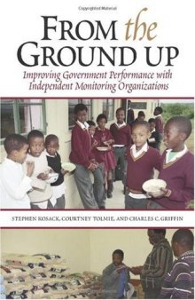 From the Ground Up: Improving Government Performance With Independent Monitoring Organizations  
