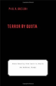 Terror by Quota: State Security from Lenin to Stalin (an Archival Study) (The Yale-Hoover Series on Stalin, Stalinism, and the Cold War)