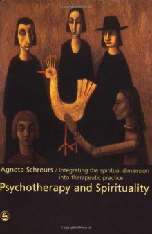 Psychotherapy and Spirituality: Integrating the Spiritual Dimension into Therapeutic Practice