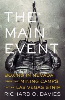 The main event : boxing in Nevada from the mining camps to the Las Vegas strip