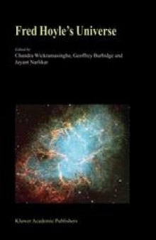 Fred Hoyle’s Universe: Proceedings of a Conference Celebrating Fred Hoyle’s Extraordinary Contributions to Science 25–26 June 2002 Cardiff University, United Kingdom