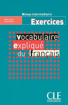 Vocabulaire expliqué du francais Niveau intermediaire : Exercices
