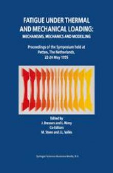 Fatigue under Thermal and Mechanical Loading: Mechanisms, Mechanics and Modelling: Proceedings of the Symposium held at Petten, The Netherlands, 22–24 May 1995