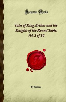 Tales of King Arthur and the Knights of the Round Table, Vol. 2 of 10 (Forgotten Books)