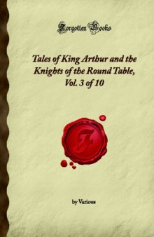 Tales of King Arthur and the Knights of the Round Table, Vol. 3 of 10 (Forgotten Books)