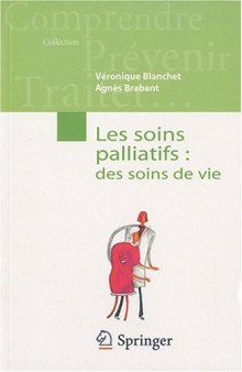 Les soins palliatifs:: des soins de vie (Comprendre, prévenir, traiter)