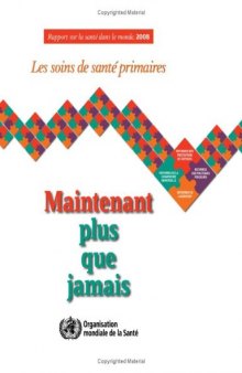 Rapport sur la Sante dans le Monde: Les soins de sante primaires