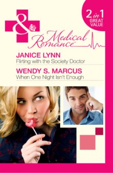 Flirting With The Society Doctor, When One Night Isn't Enough (Medical Romance)  