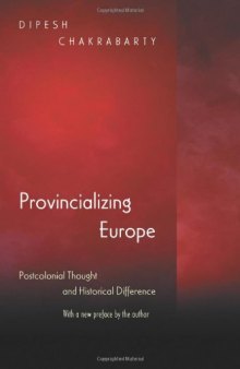 Provincializing Europe: Postcolonial Thought and Historical Difference (New Edition) (Princeton Studies in Culture Power History)  