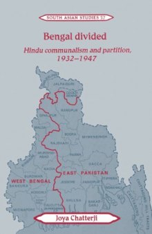 Bengal Divided: Hindu Communalism and Partition, 1932-1947 (Cambridge South Asian Studies)  