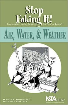 Air, Water, & Weather: Stop Faking It! Finally Understanding Science So You Can Teach It
