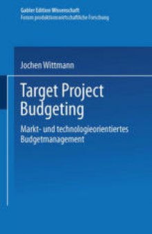 Target Project Budgeting: Markt- und technologieorientiertes Budgetmanagement