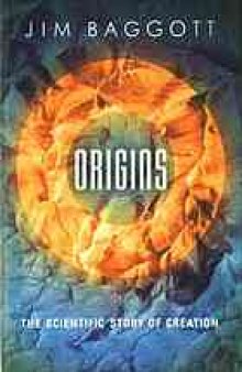 Origins : the scientific story of creation