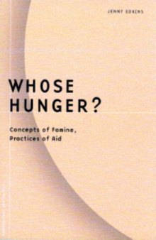 Whose Hunger?: Concepts of Famine, Practices of Aid (Borderlines series)