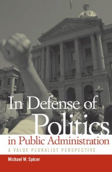 In Defense of Politics in Public Administration: A Value Pluralist Perspective (Public Admin: Criticism and Creativity)