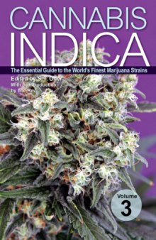 Cannabis Indica Volume 3: The Essential Guide to the World's Finest Marijuana Strains