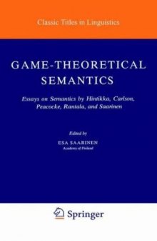 Game-Theoretical Semantics: Essays on Semantics by Hintikka, Carlson, Peacocke, Rantala, and Saarinen