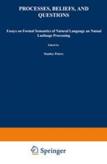 Processes, Beliefs, and Questions: Essays on Formal Semantics of Natural Language and Natural Language Processing