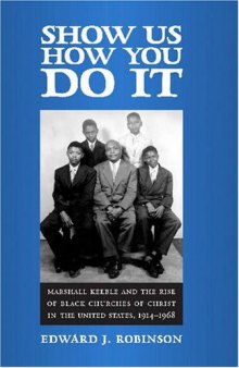 Show Us How You Do It: Marshall Keeble and the Rise of Black Churches of Christ in the United States, 1914-1968 (Religion & American Culture)