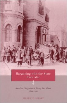 Bargaining with the state from afar: American citizenship in treaty port China, 1844-1942
