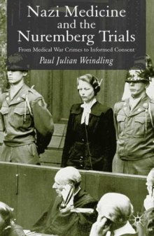 Nazi Medicine and the Nuremberg Trials: From Medical War Crimes to Informed Consent