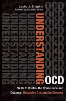 Understanding OCD: Skills to Control the Conscience and Outsmart Obsessive Compulsive Disorder