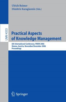 Practical Aspects of Knowledge Management: 6th International Conference, PAKM 2006, Vienna, Austria, November 30 - December1, 2006. Proceedings