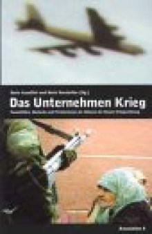 Das Unternehmen Krieg. Paramilitars, Warlords und Privatarmeen als Akteure der Neuen Kriegsordnung