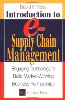 Introduction to e-Supply Chain Management: Engaging Technology to Build Market-Winning Business Partnerships