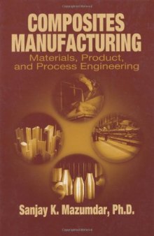 Composites Manufacturing - Materials, Product, and Process Engineering