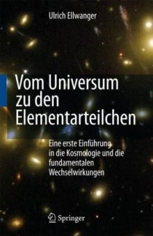 Vom Universum zu den Elementarteilchen: Eine erste Einführung in die Kosmologie und die fundamentalen Wechselwirkungen 