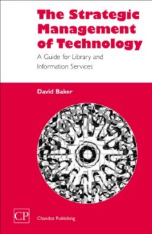 The Strategic Management of Technology. A Guide for Library and Information Services