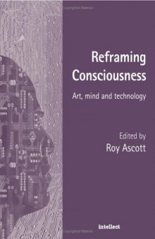 Reframing Consciousness : Art, Mind and Technology