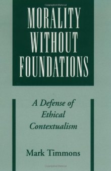 Morality without Foundations: A Defense of Ethical Contextualism