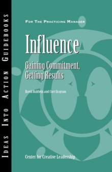 Influence: Gaining Commitment, Getting Results (Ideas Into Action Guidebooks)