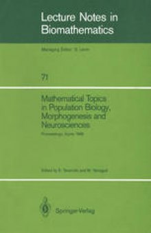 Mathematical Topics in Population Biology, Morphogenesis and Neurosciences: Proceedings of an International Symposium held in Kyoto, November 10–15, 1985