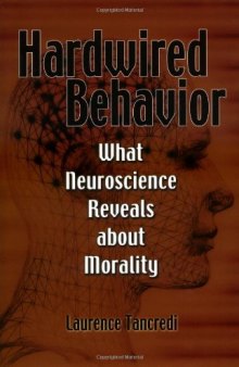 Hardwired behavior: What neuroscience reveals about morality