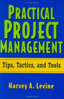 Practical Project Management: Tips, Tactics and Tools, 1st edition