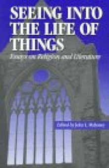 Seeing into the Life of Things: Essays on Religion and Literature (Studies in Religion and Literature (Fordham University Press), 1.)