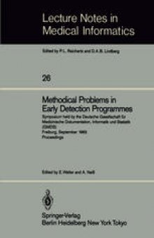 Methodical Problems in Early Detection Programmes: Symposium held by the Deutsche Gesellschaft für Medizinische Dokumentation, Informatik und Statistik (GMDS) Freiburg, September 10–11, 1983 Proceedings