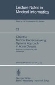 Objective Medical Decision-making; Systems Approach in Acute Disease: Eindhoven, The Netherlands, 19–22 April 1983 Proceedings