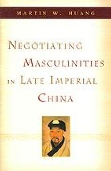 Negotiating masculinities in late imperial China