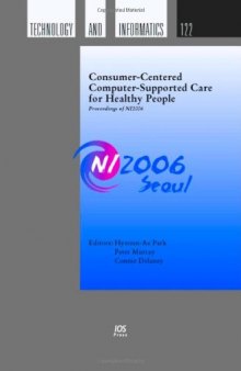 Consumer-centered Computer-supported Care for Healthy People: Proceedings of Ni2006 (Studies in Health Technology and Informatics) (Studies in Health Technology ... in Health Technology and Informatics)