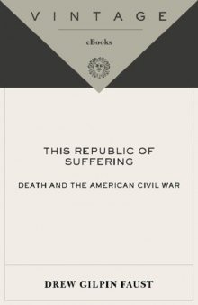 This Republic of Suffering: Death and the American Civil War 