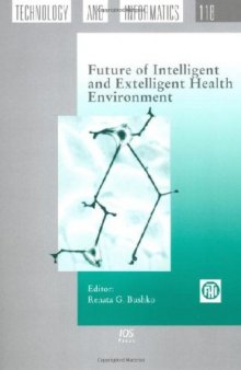 Future of Intelligent and Extelligent Health Environment: Volume 118 Studies in Health Technology and Informatics